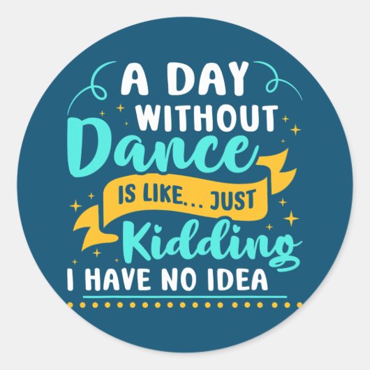 Een dag zonder dansdansen ronde sticker (Voorkant)