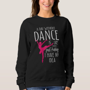 Een dag zonder dansen is net als alleen maar moord trui