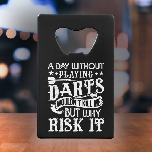 Een dag zonder darts - Grappige darter Creditkaart Flessenopener