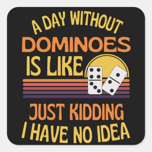 Een dag zonder dominoes vierkante sticker (Voorkant)