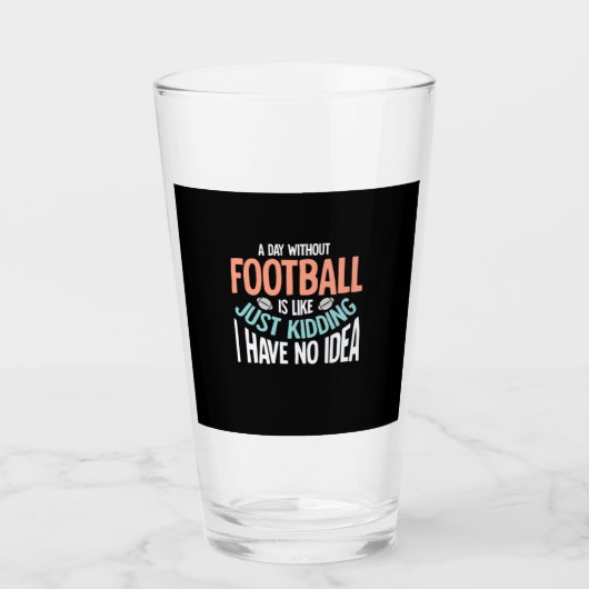 Een dag zonder Football Geen idee Glas (Voorkant)