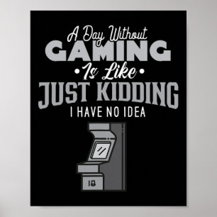 Een dag zonder gamen is als een sarcastisch spel poster
