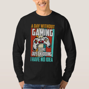 Een dag zonder gaming is als een grappige gamer, g t-shirt