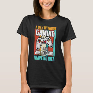 Een dag zonder gaming is als een grappige gamer, g t-shirt