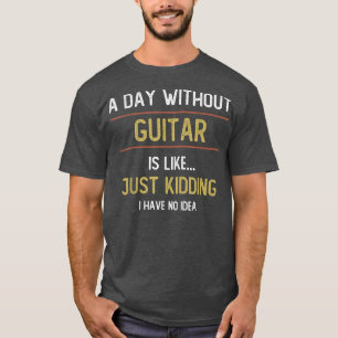 Een dag zonder gitaar is als t-shirt
