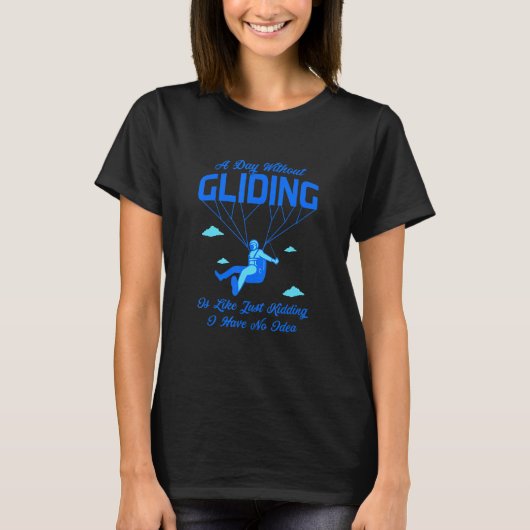 Een dag zonder glijding is net alsof ik heb t-shirt (Voorkant)