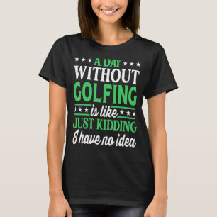 Een dag zonder Golfgolf T-shirt