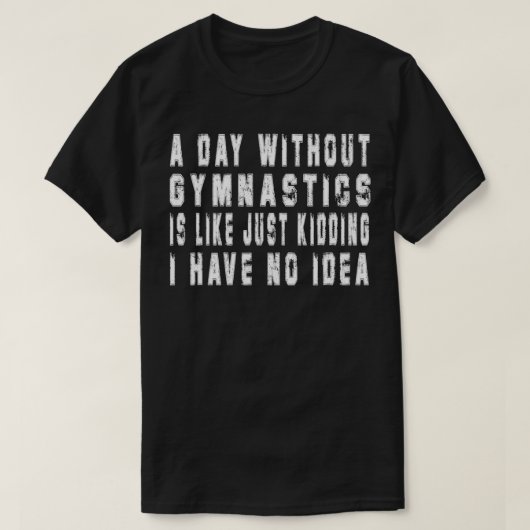 Een dag zonder gymnastiek Funny Gymnastiek Mannen T-shirt (Design voorkant)