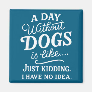 Een dag zonder honden is als grapje hebben idee gr magneet