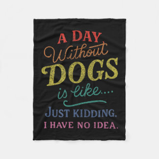 Een dag zonder honden is alsof grapje geen idee Gr Fleece Deken