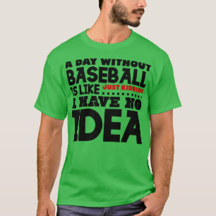 Een dag zonder honkbal is als t-shirt