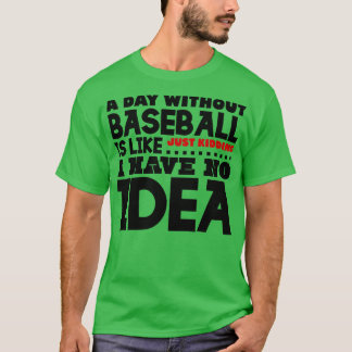 Een dag zonder honkbal is als t-shirt