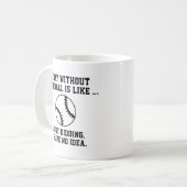 Een dag zonder honkbal koffiemok (Voorkant links)