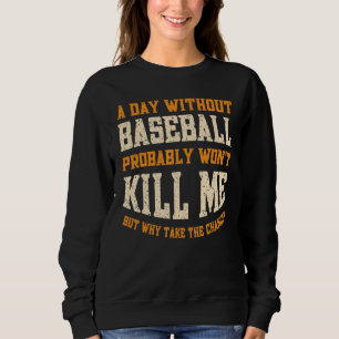 Een dag zonder honkbal voor mannen vrouwen grappig trui