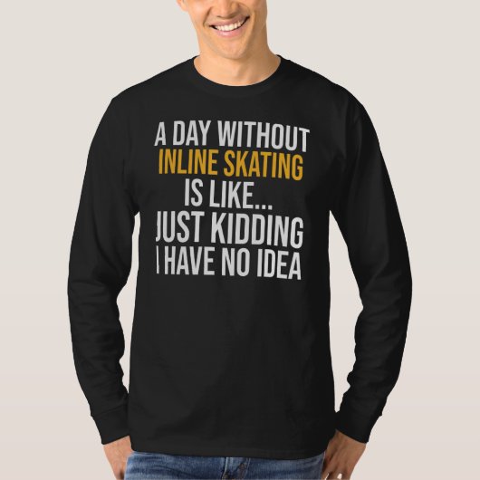Een dag zonder inline skaten is als t-shirt (Voorkant)