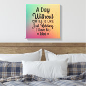 Een dag zonder koffie canvas afdruk (Insitu (Slaapkamer))