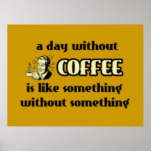 Een dag zonder koffie Funny Poster