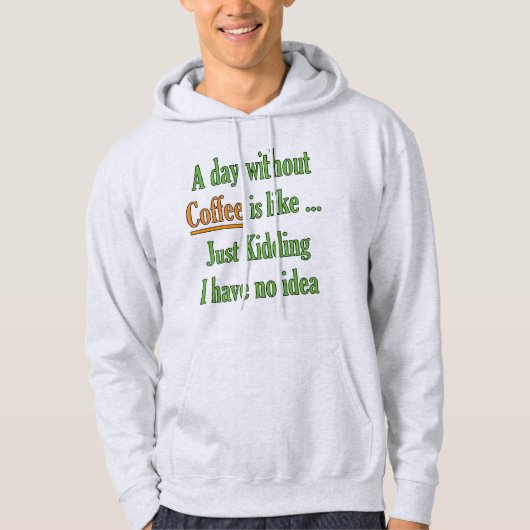 Een dag zonder koffie hoodie (Voorkant)