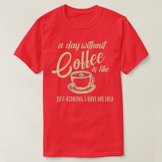 Een dag zonder koffie is als t-shirt (Design voorkant)