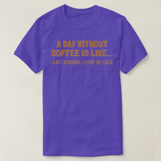 Een dag zonder koffie is als t-shirt (Design voorkant)