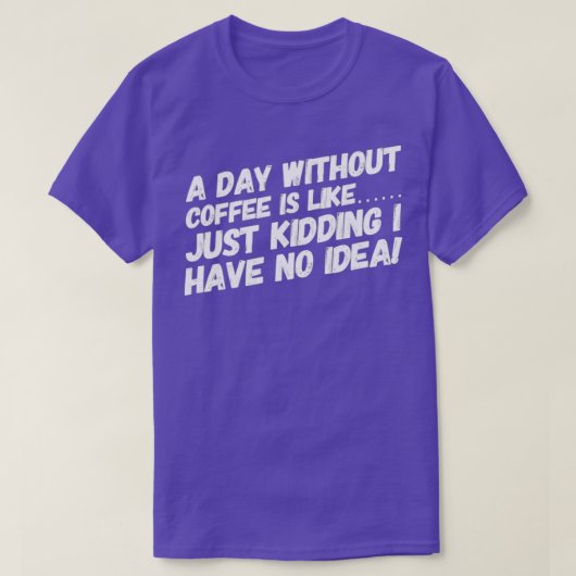 Een dag zonder koffie is als t-shirt (Design voorkant)