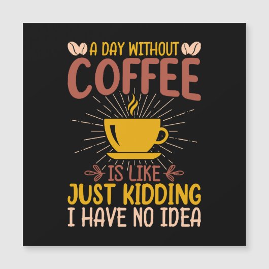 Een dag zonder koffie is gewoon een grap (Voorkant)