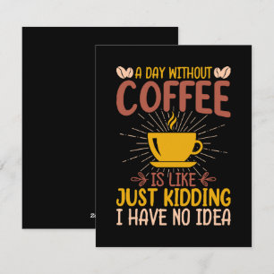 Een dag zonder koffie is gewoon een grap feestdagenkaart