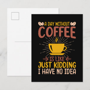 Een dag zonder koffie is gewoon een grap uitnodiging briefkaart