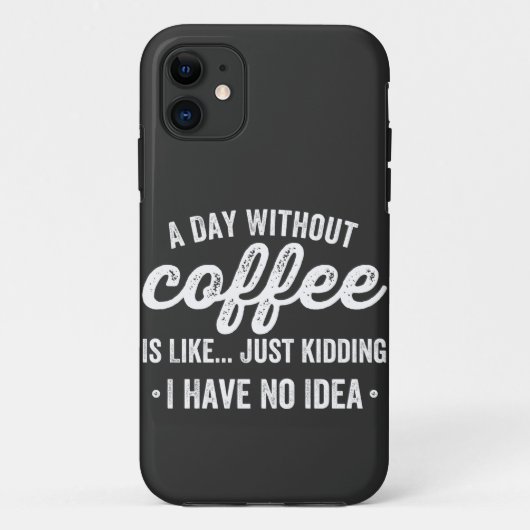 een dag zonder koffie is gewoon een grapje . Case-Mate iPhone case (Achterkant)