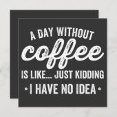 een dag zonder koffie is gewoon een grapje . kaart (Voorkant / Achterkant)