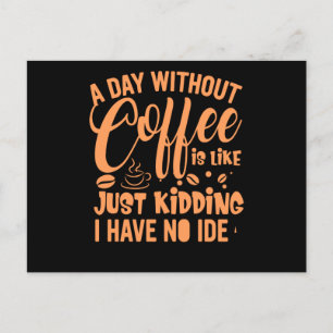 Een dag zonder koffie is net een grappige koffie-G Uitnodiging Briefkaart