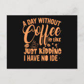 Een dag zonder koffie is net een grappige koffie-G Uitnodiging Briefkaart (Voorkant)