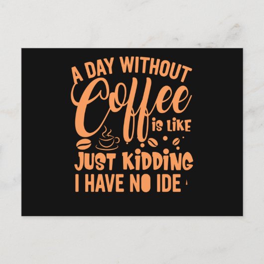 Een dag zonder koffie is net een grappige koffie-G Uitnodiging Briefkaart (Voorkant)