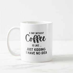 Een dag zonder koffie, lekkere koffie koffiemok