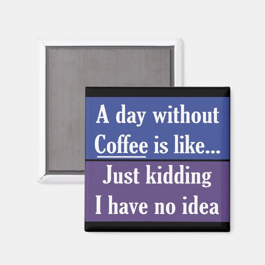Een dag zonder koffie magneet (Voorkant / Achterkant)