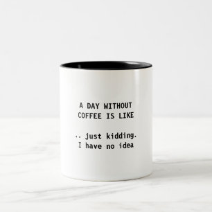 EEN DAG ZONDER KOFFIE - MOK KOFFIE
