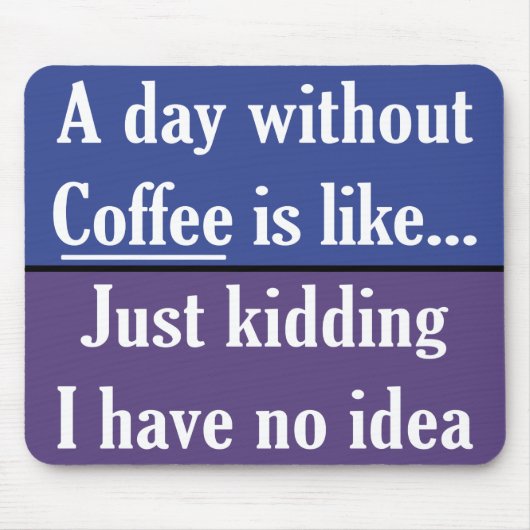 Een dag zonder koffie muismat (Voorkant)