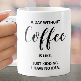 Een dag zonder koffie op wit koffiemok