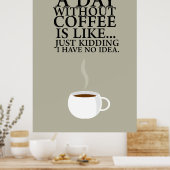 EEN DAG ZONDER KOFFIE.. (Poster) Poster (Keuken)