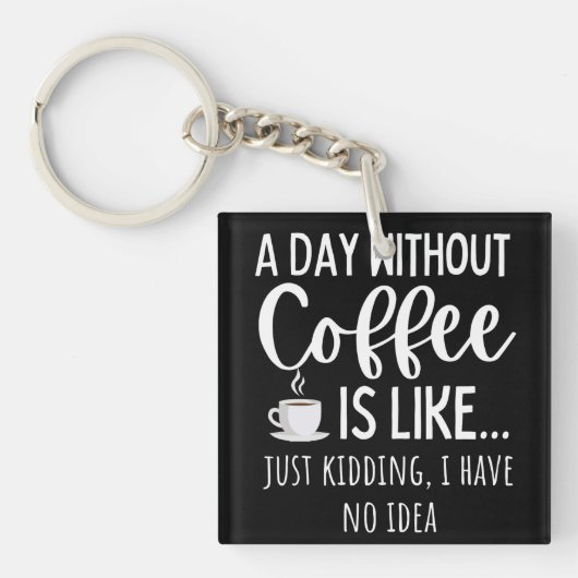 Een dag zonder koffie sleutelhanger (Voorkant)