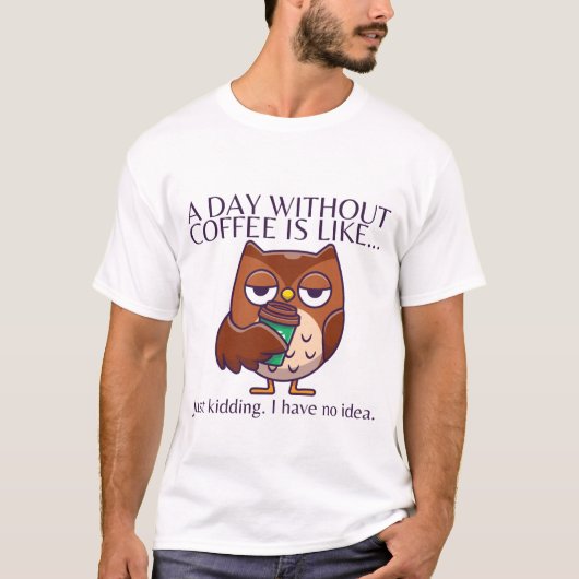 Een dag zonder koffie t-shirt (Voorkant)