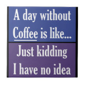 Een dag zonder koffie tegeltje (Voorkant)