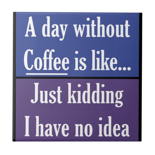 Een dag zonder koffie tegeltje (Voorkant)