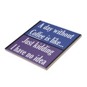 Een dag zonder koffie tegeltje (Zijkant)