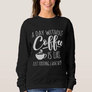 Een dag zonder koffie trui