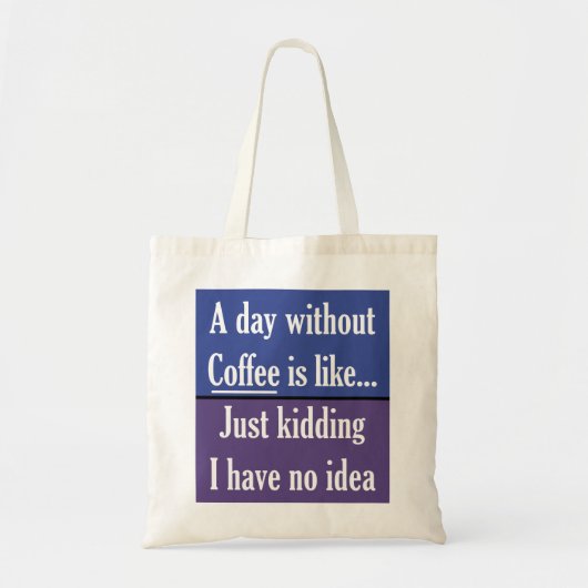 Een dag zonder Koffiekleuren Tote Bag (Voorkant)