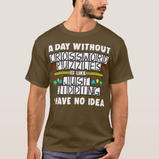 Een dag zonder kruiswoordpuzzels is als t-shirt