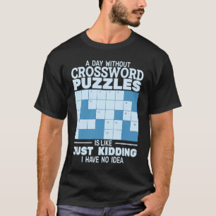 Een dag zonder kruiswoordraadsels is als een kruis t-shirt