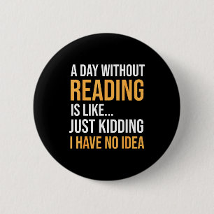 Een dag zonder lezen is als bibliotheek voor boeke ronde button 5,7 cm
