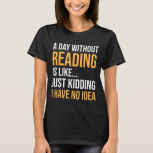 Een dag zonder lezen is als bibliotheek voor boeke t-shirt